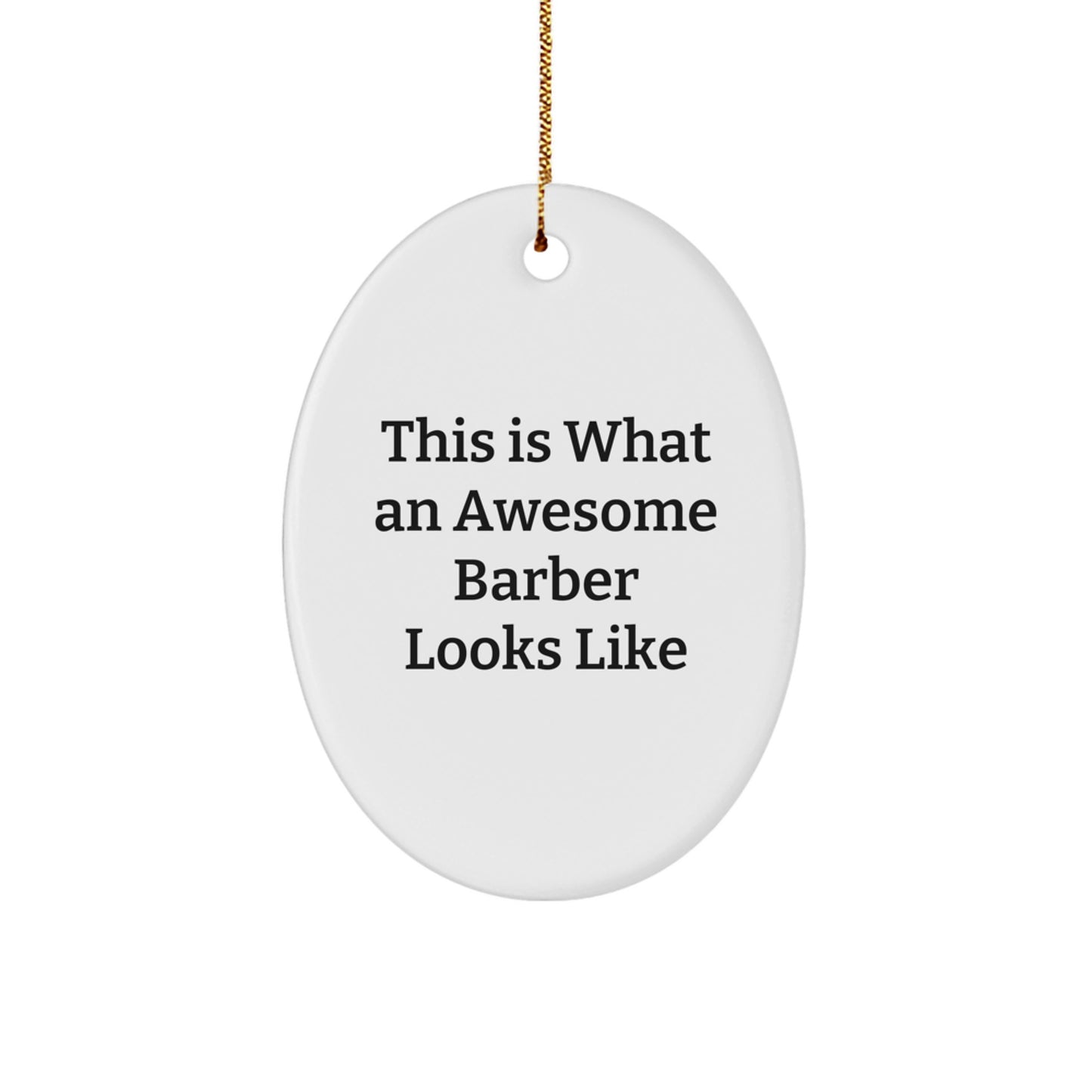 Funny Barber Gifts from Friends for Men, This Is What An Awesome Barber Looks Like Oval Ornament, White Christmas Decor - Image 1