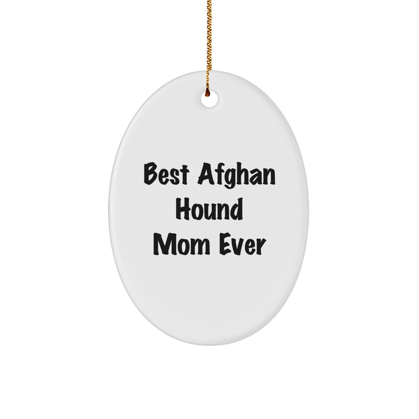 Funny Afghan Hound Dog Mom Gifts for Friends, Oval Ornament from Best Afghan Hound Mom Ever, Perfect Christmas Unique Gifts - Image 1