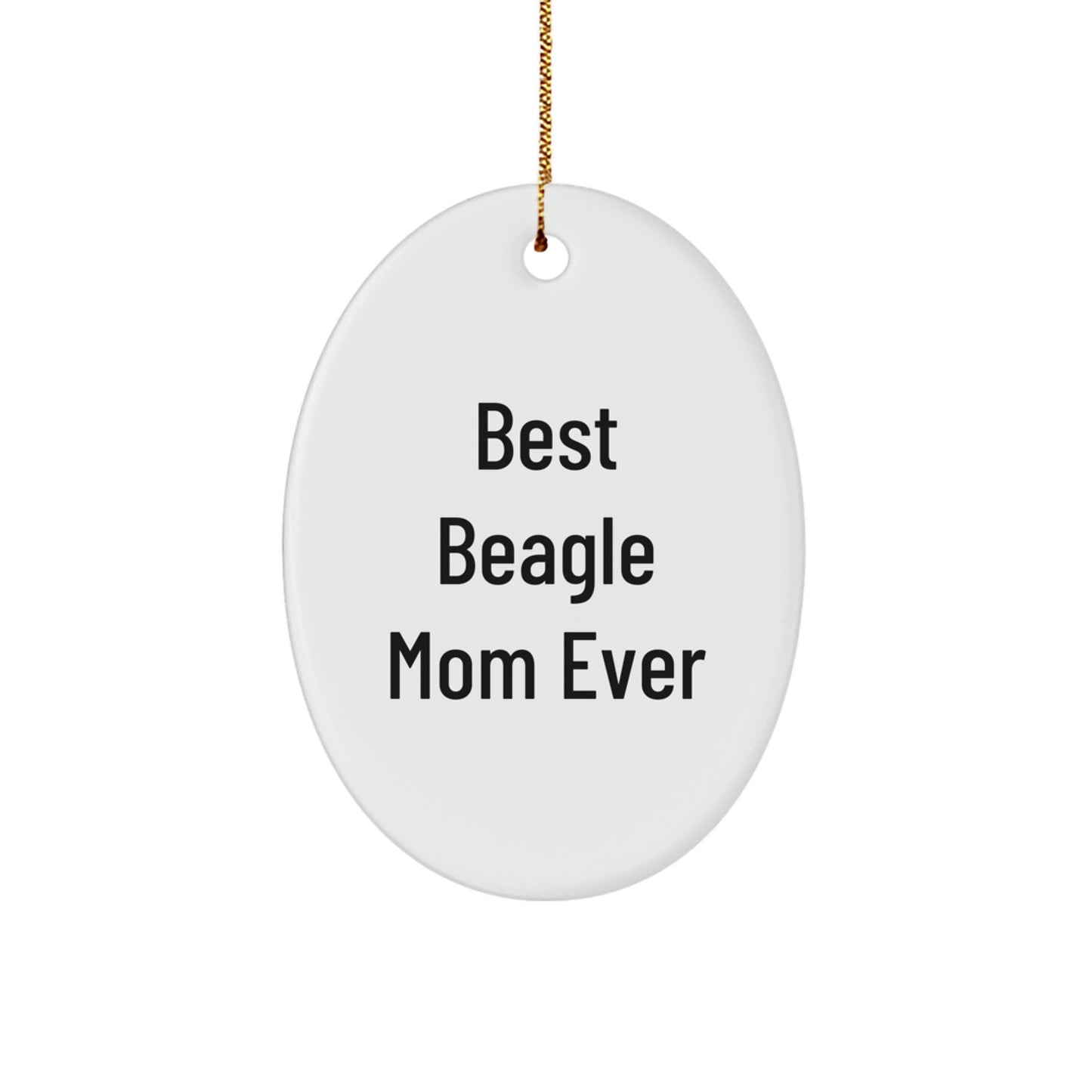 Beagle Dog Oval Ornament, Funny Quote Gifts from Friends, Best Beagle Mom Ever, Christmas Unique Gifts for Beagle Lovers - Image 1