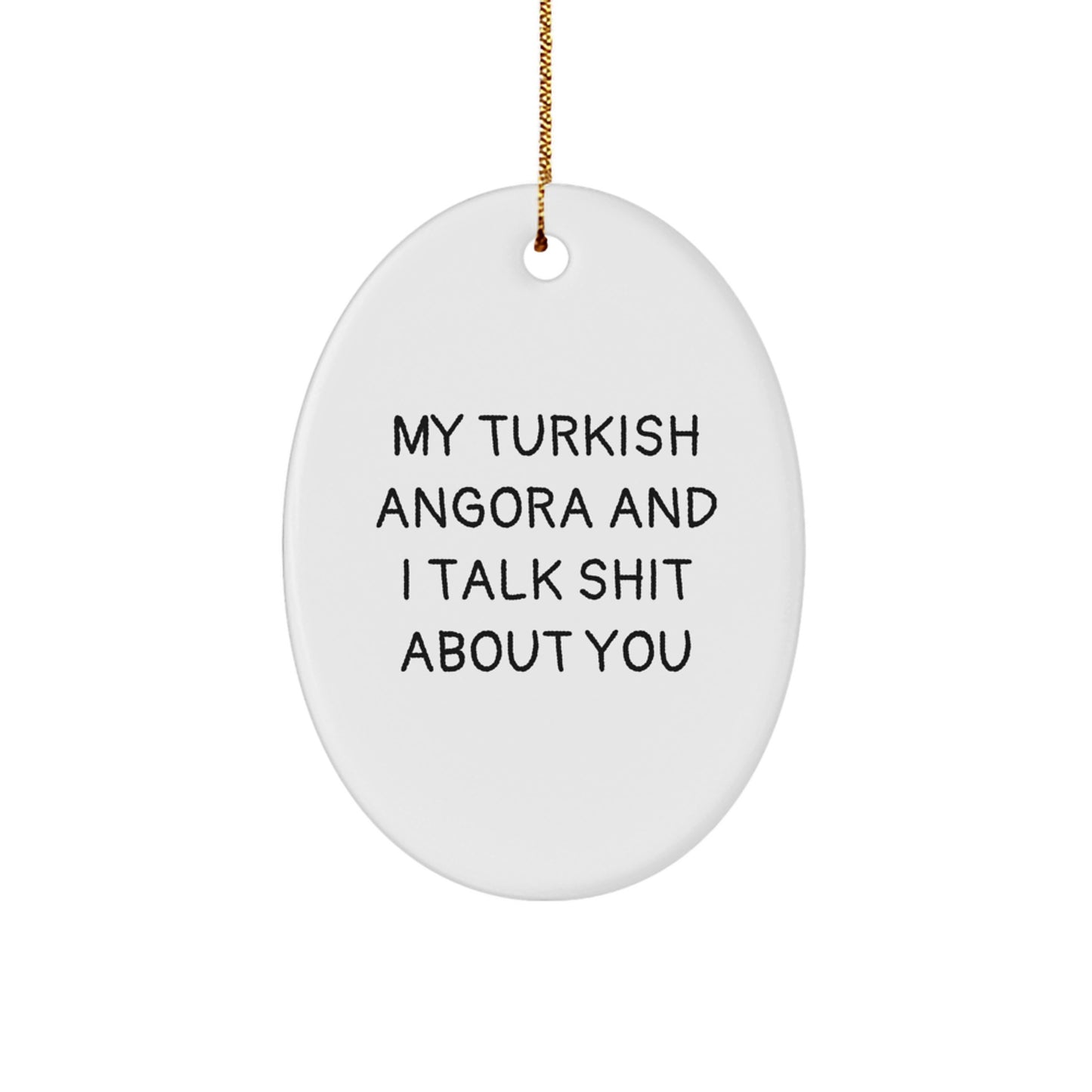 Turkish Angora Cat Lovers Christmas Unique Gifts from Friends and Family, Oval Ornament with Funny Quote - Image 1