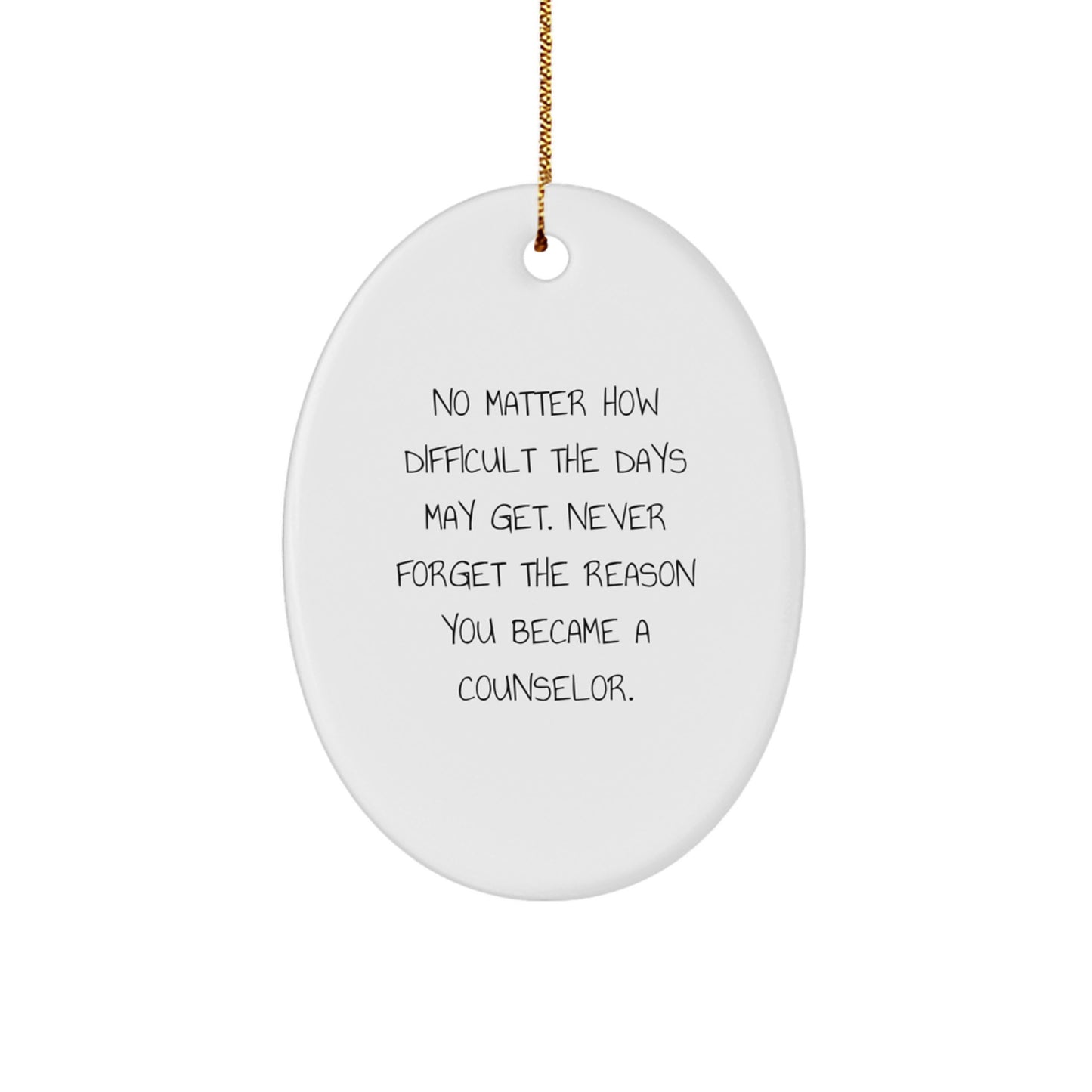 Counselor Gifts from Friends - Inspirational Oval Ornament for Counseling Professions, 'No Matter How Difficult...' Quote, Christmas Unique Gifts - Image 1