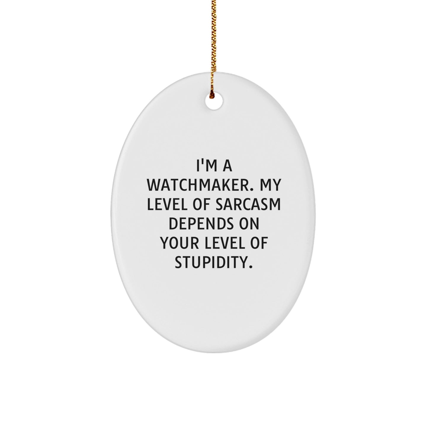 Watchmaker Gifts, Funny Quote, Oval Ornament, White, 3.25" Tall, Christmas Unique Gifts for Men from Friends - Image 1