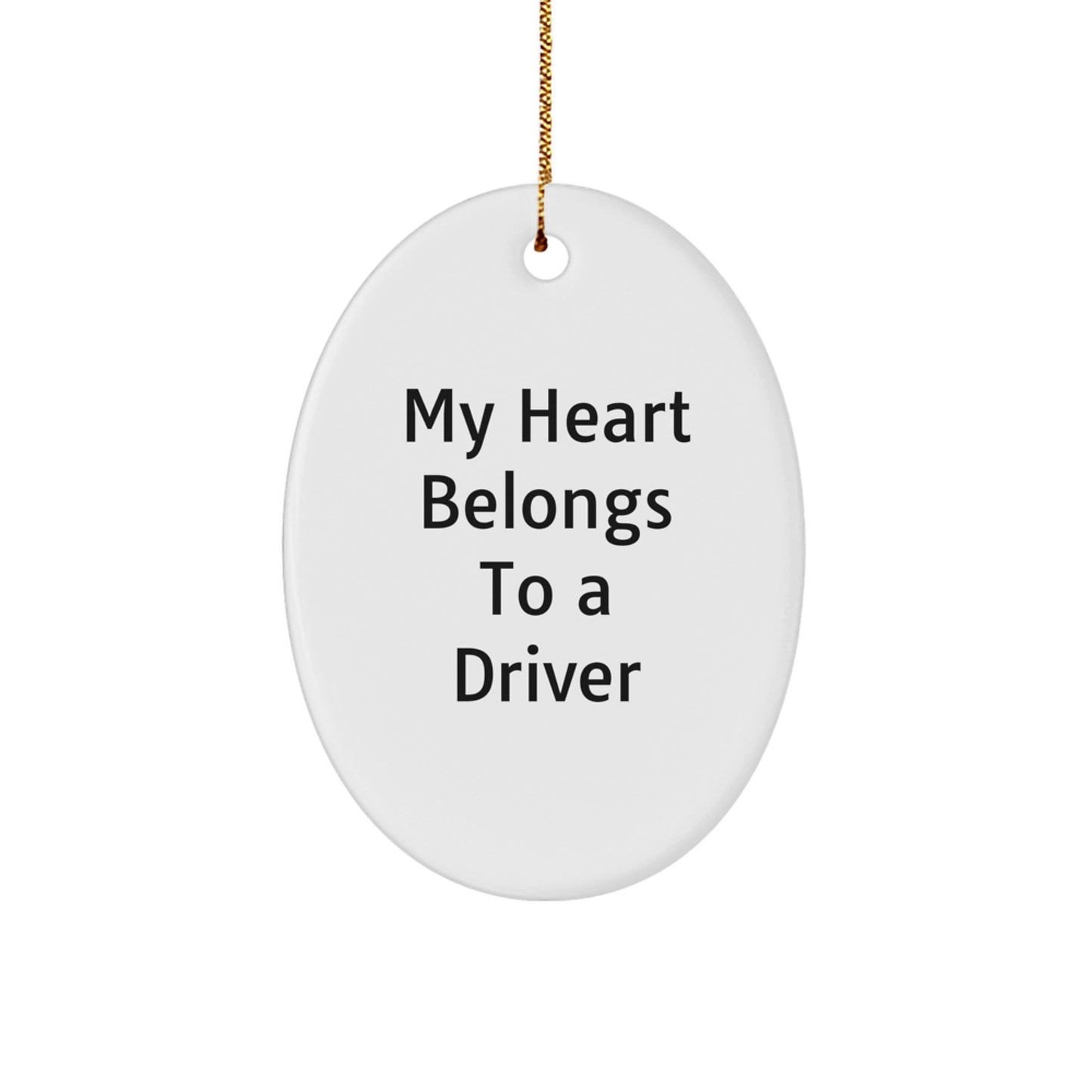 Funny Driver Gifts from Men to Friends - My Heart Belongs To A Driver Oval Ornament for Christmas - Image 1