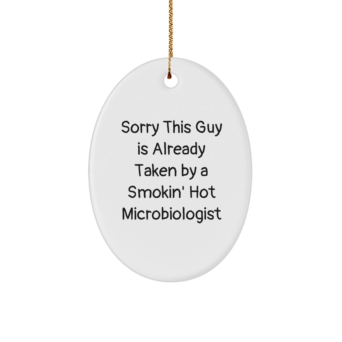Funny Microbiologist Gifts from Friends for Him Her Christmas Unique Ornaments Sorry This Guy Is Already Taken By A Smokin' Hot Microbiologist - Image 1