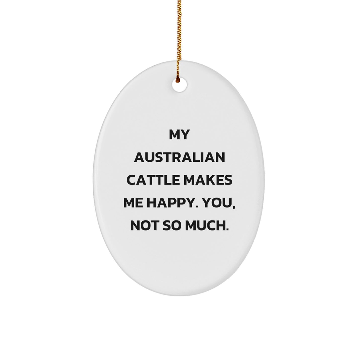 Australian Cattle Dog Lovers' Christmas Joy, Gifts from Friends to Family, Oval Ornament with Funny Quote - Image 1