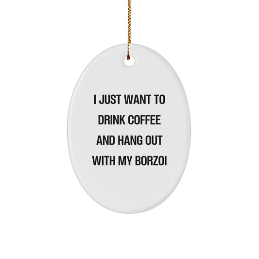 Borzoi Dog Lovers Gifts, Oval Ornament, Funny Quote, Christmas Unique Gifts from Family, Friends, Coworkers - Image 1