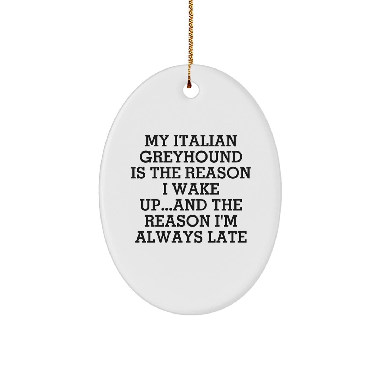 Italian Greyhound Dog Gifts, Funny Quote Oval Ornament, Gifts from Family for Italian Greyhound Dog Lovers, Christmas Unique Gifts - Image 1