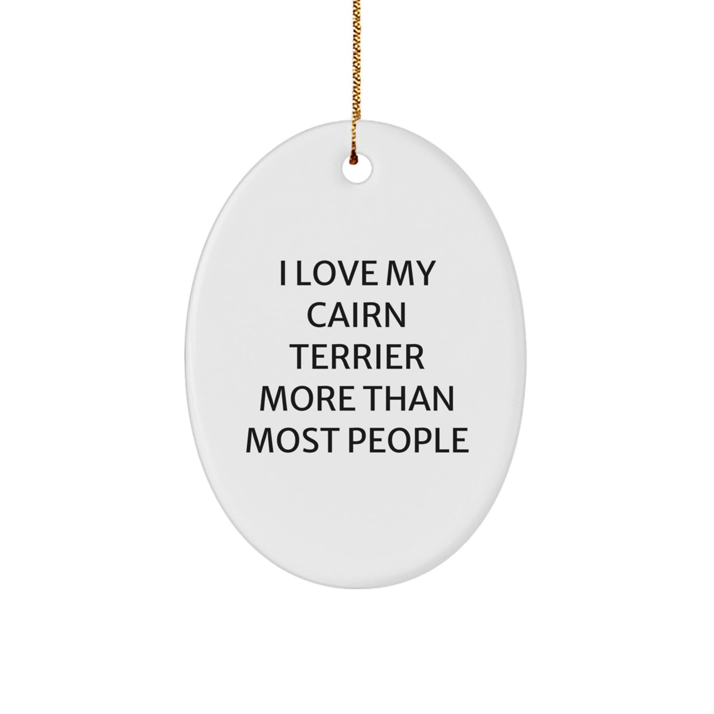 Cairn Terrier Dog Lover Gifts - I Love My Cairn Terrier More Than Most People, Funny Cairn Terrier Dog Oval Ornament, Christmas Unique Gifts from Family - Image 1