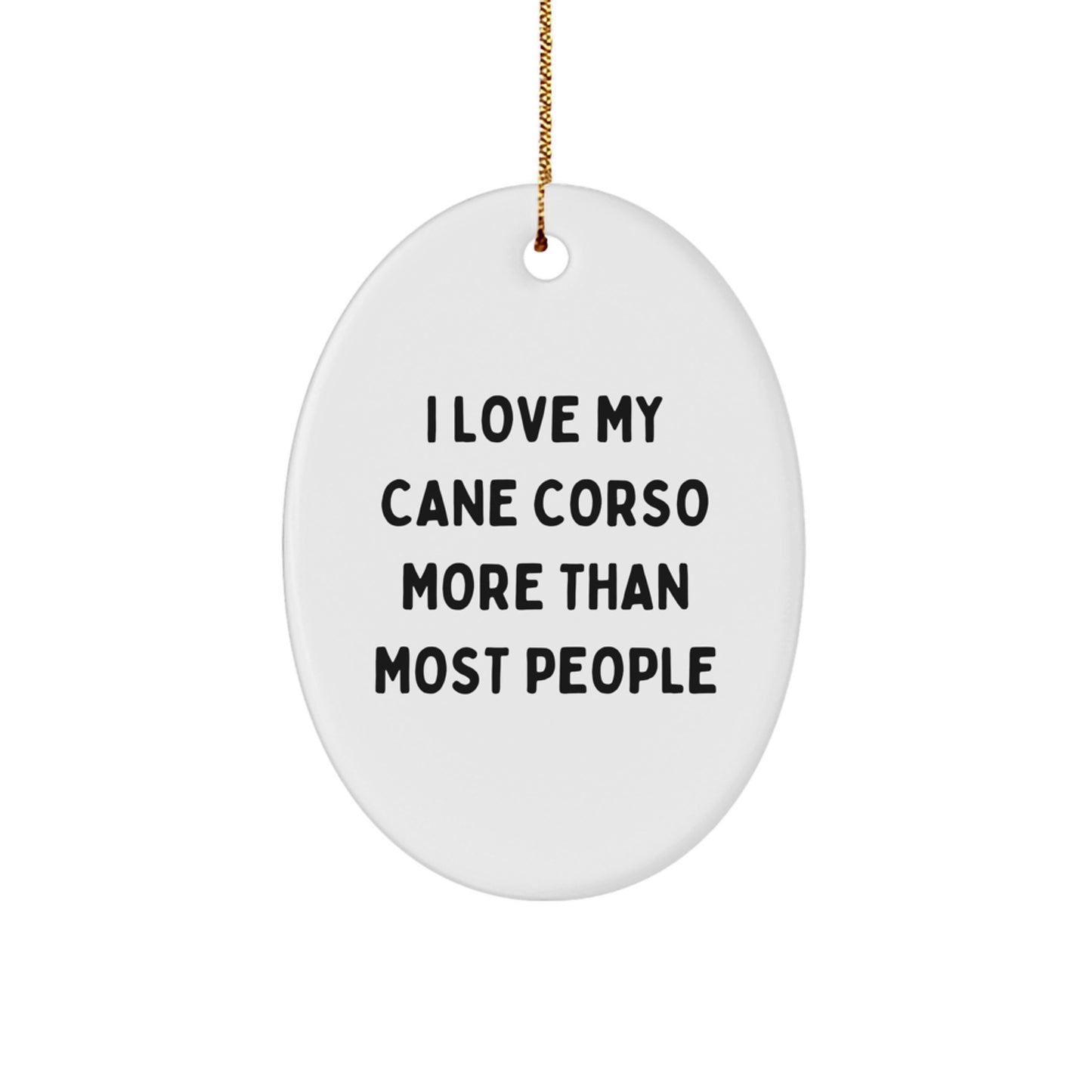 Cane Corso Dog Lovers Gifts, I Love My Cane Corso More Than Most People, Christmas Oval Ornament for Men, Women, Family, Friends, Coworkers - Image 1