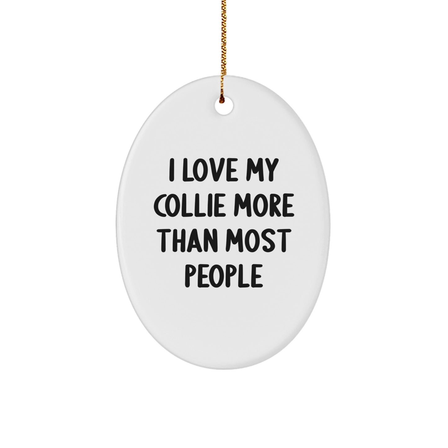 Collie Dog Lovers' Christmas Unique Gift, 'I Love My Collie More Than Most People' Oval Ornament, Gifts from Friends and Family - Image 1