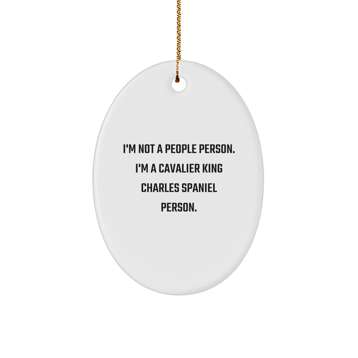 Cavalier King Charles Spaniel Dog Lovers Gifts from Friends and Family - Oval Ornament with Funny Quote 'I'm Not A People Person. I'm A Cavalier King Charles Spaniel Person.' for Christmas - Image 1