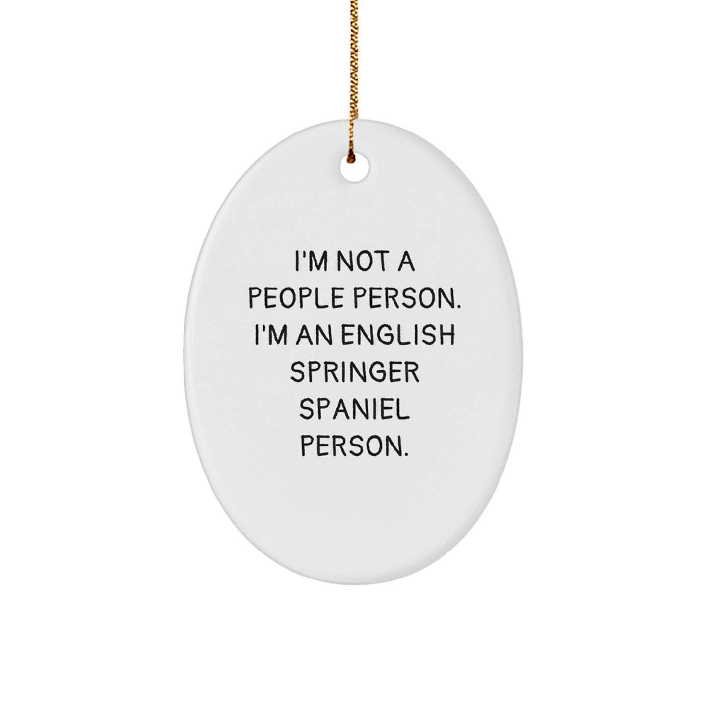Funny English Springer Spaniel Dog Lover Gifts, 'I'm Not A People Person. I'm An English Springer Spaniel Person.' Oval Ornament for Christmas, Gifts from Friends, Family, or Coworkers - Image 1