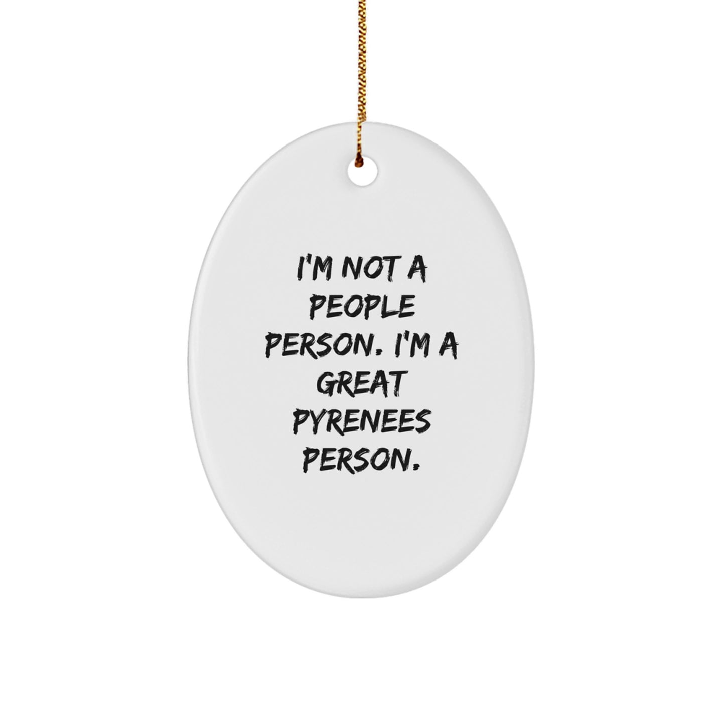 Funny Great Pyrenees Dog Lover Gifts from Friends, Great Pyrenees Dog Oval Ornament for Men, Women, Coworkers, Family - 'I'm Not A People Person. I'm A Great Pyrenees Person.' - Image 1