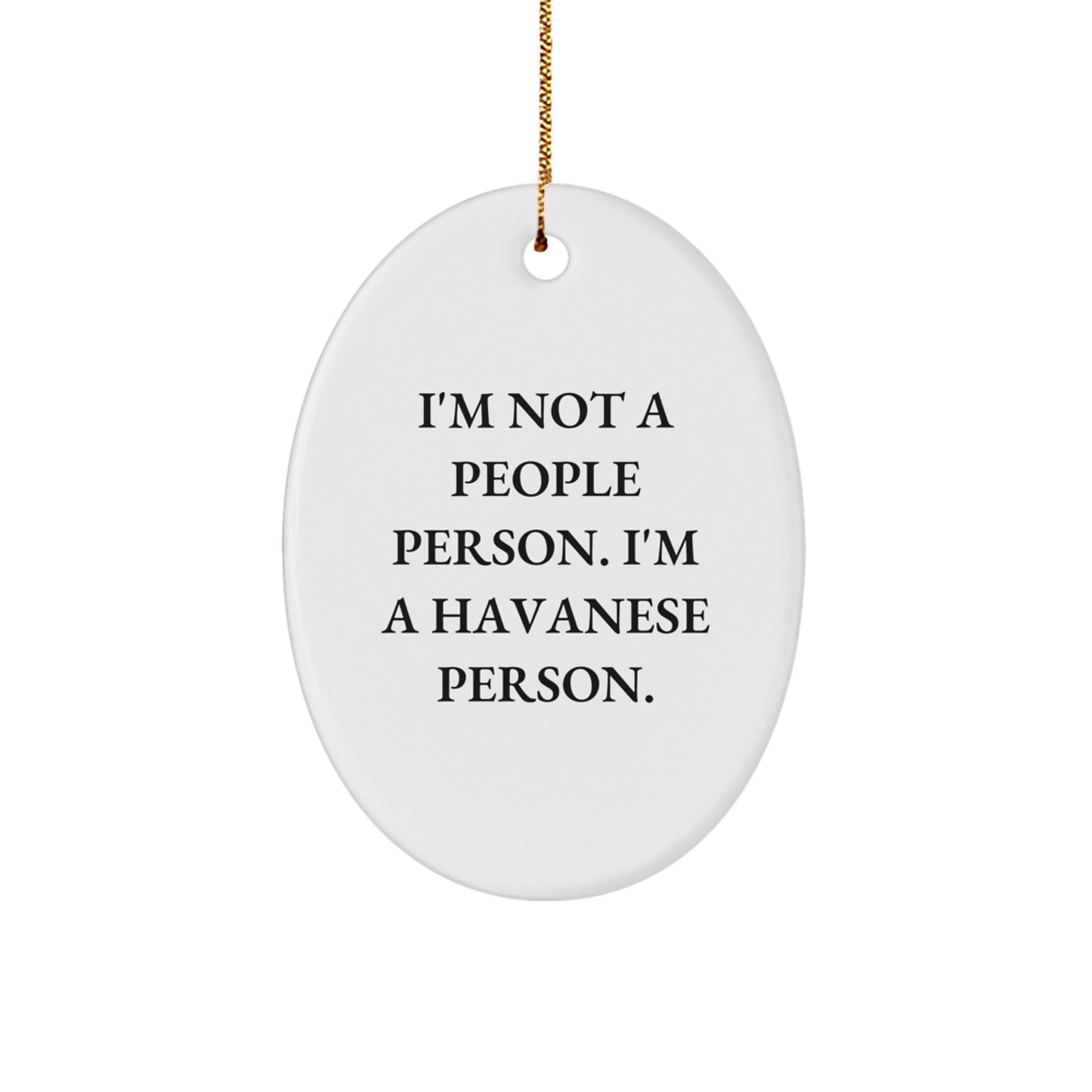 Havanese Dog Oval Ornament, Gifts from Friends for Havanese Dog, I'm Not A People Person. I'm A Havanese Person., Funny Christmas Unique Gifts - Image 1