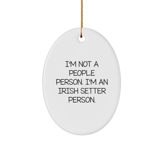 Irish Setter Dog Lovers Gifts from Friends, Family, or Coworkers for Christmas - Oval Ornament with Funny Quote - Image 1