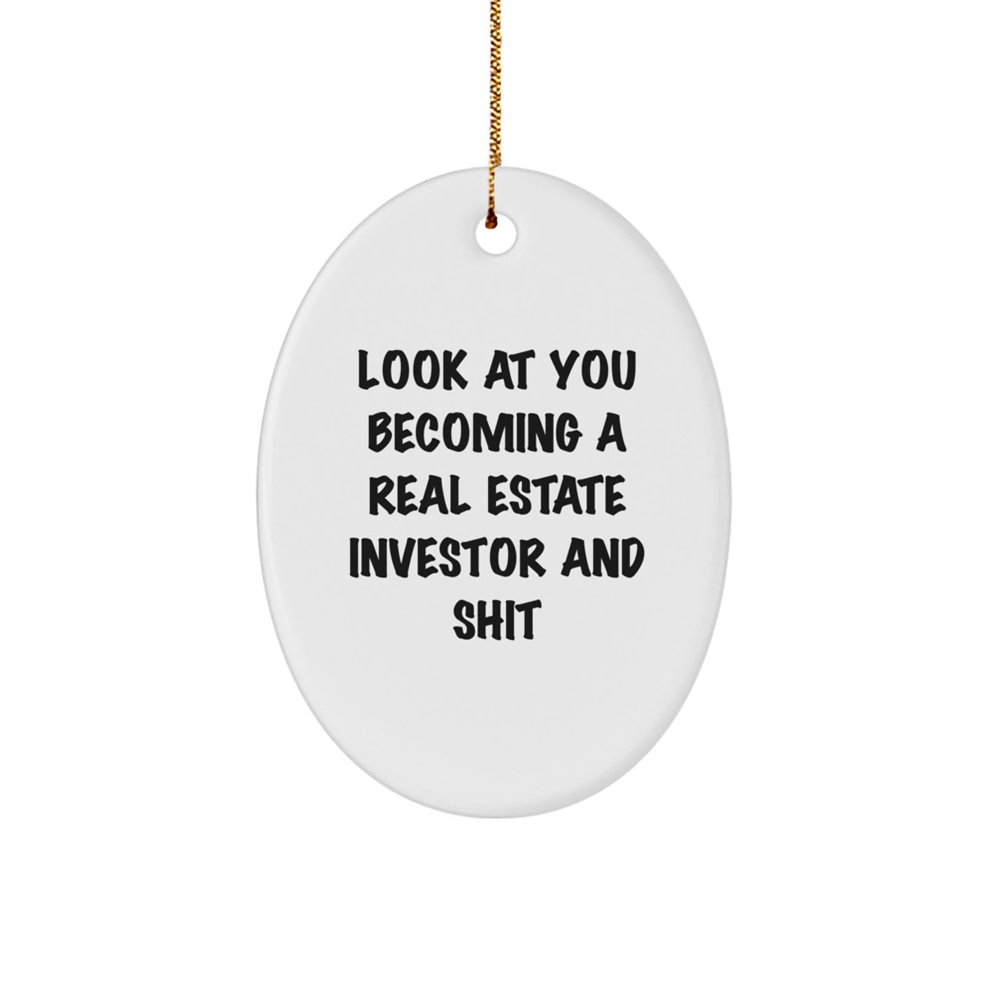 Funny Real Estate Investor Gifts from Men - Look At You Becoming A Real Estate Investor And Shit Oval Ornament for Christmas - Image 1