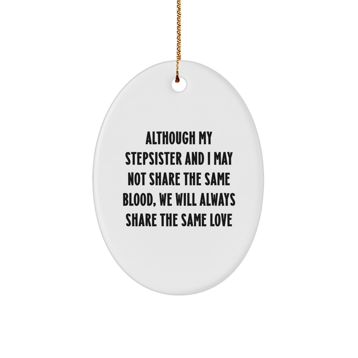 Funny Stepsister Gifts - Share the Love Oval Ornament, Gifts from Family to Stepsister, Christmas Unique Gift for Stepsister - Image 1