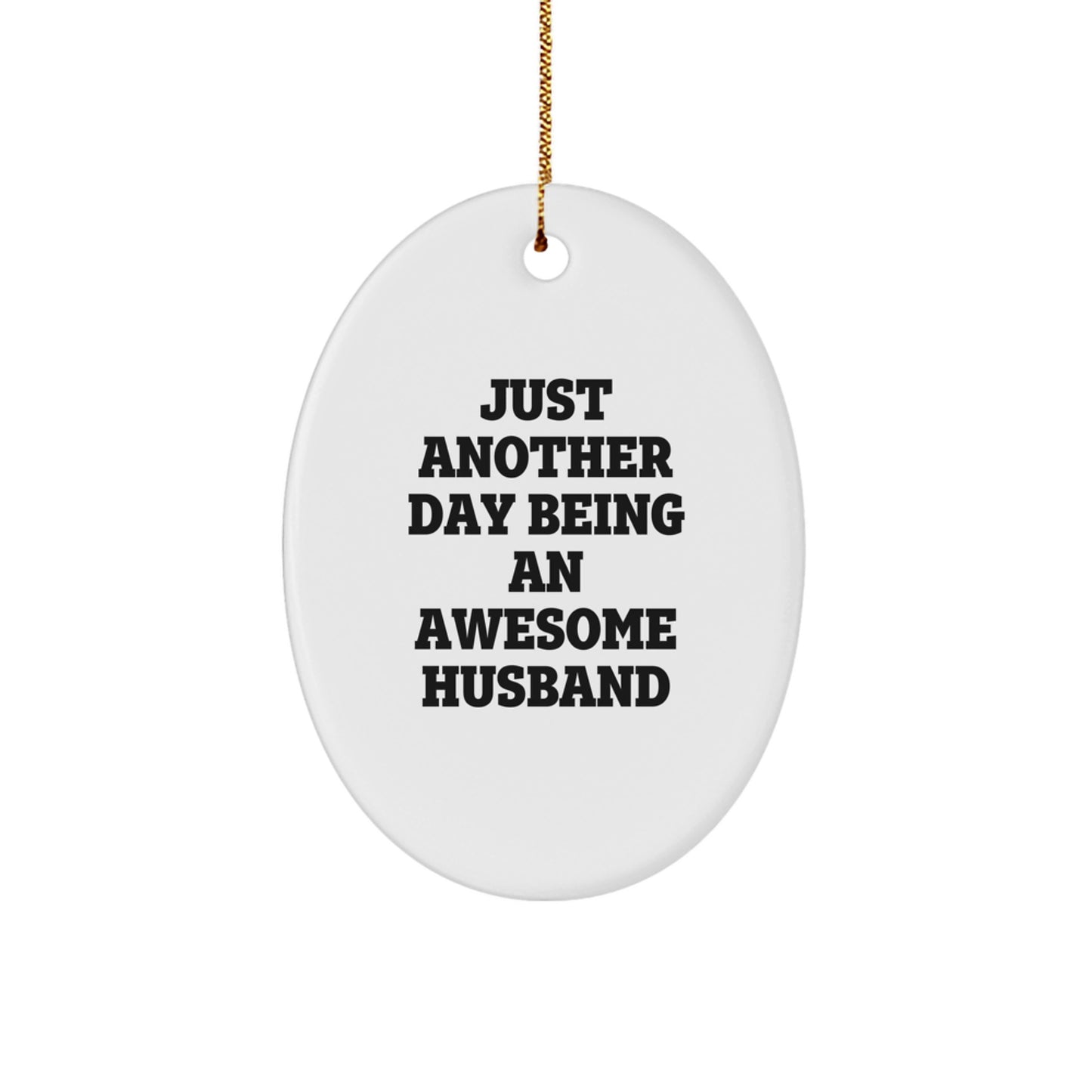 Funny Husband Gifts from Men to Husband Just Another Day Being an Awesome Husband Oval Ornament for Christmas - Image 1