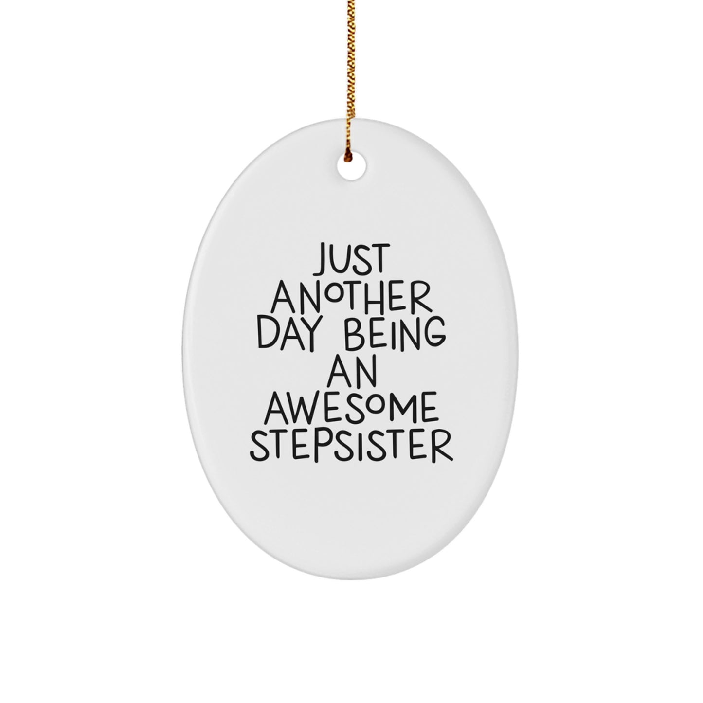 Funny Stepsister Gifts, Just Another Day Being An Awesome Stepsister Oval Ornament for Christmas, Gifts from Family to Stepsister - Image 1