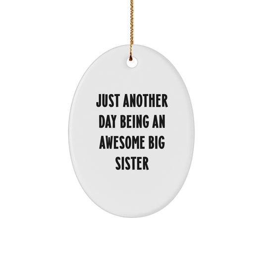 Big Sister Gifts, Funny Quote Oval Ornament, Gifts from Family, Unique Christmas Unique Gifts for Big Sister - Image 1