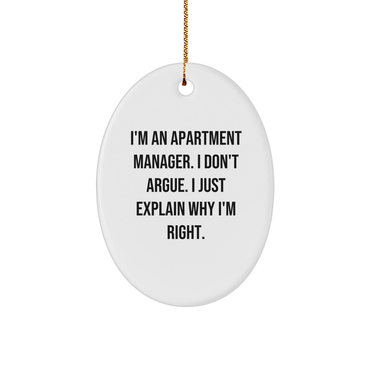 Funny Apartment Manager Gifts from Friends for Christmas - Oval Ornament with 'I'm Right' Quote - Image 1