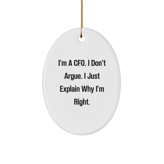 CFO Gifts from Friends - Oval Ornament with Funny Quote 'I'm A CFO. I Don't Argue. I Just Explain Why I'm Right.' for Men or Women - Christmas Unique Gifts - Image 1