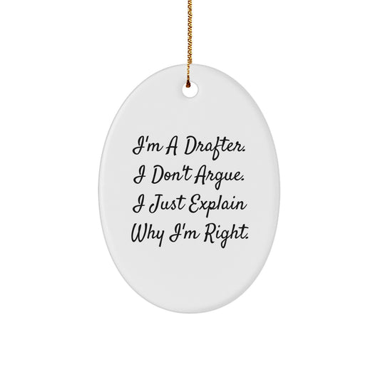 Drafter Gifts for Christmas - 'I'm A Drafter. I Don't Argue. I Just Explain Why I'm Right.' Funny Oval Ornament from Friends, Coworkers, or Family - Image 1