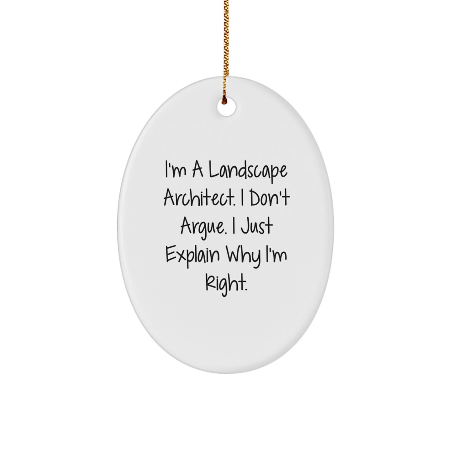 Landscape Architect Gifts from Friends for Christmas: Funny Oval Ornament, 'I'm Right!' Quote, White, 3.25'' Tall, Durable MDF, Sublimation, Gift for Men, Women, Coworkers, Family - Image 1