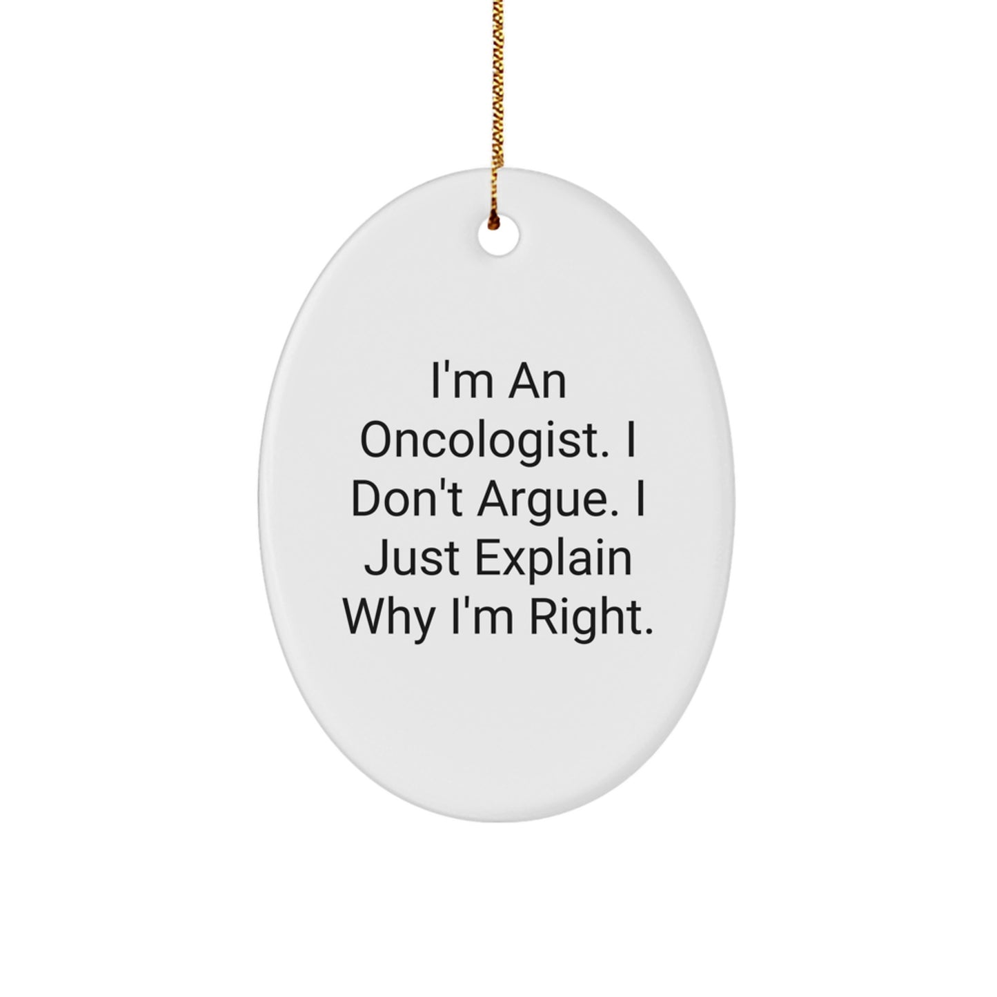 Oncologist Humor Gifts from Men to Friends - 'I'm An Oncologist' Funny Oval Ornament for Christmas - Image 1