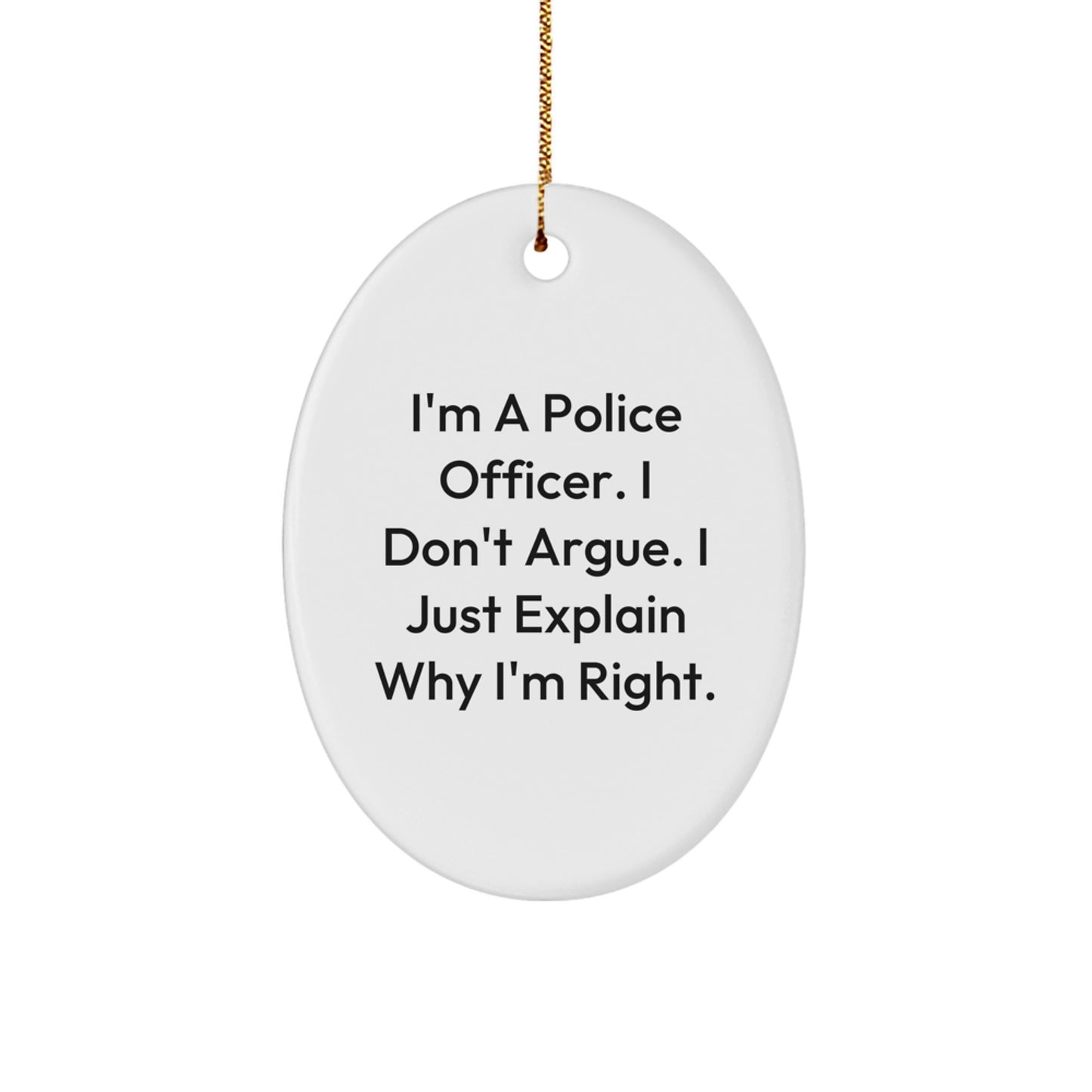 Police Officer Gifts, Funny Quote Oval Ornament, Gifts from Men, Gifts for Police Officer Friends, Unique Christmas Unique Gifts - Image 1