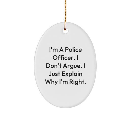 Police Officer Gifts, Funny Quote Oval Ornament, Gifts from Men, Gifts for Police Officer Friends, Unique Christmas Unique Gifts - Image 1