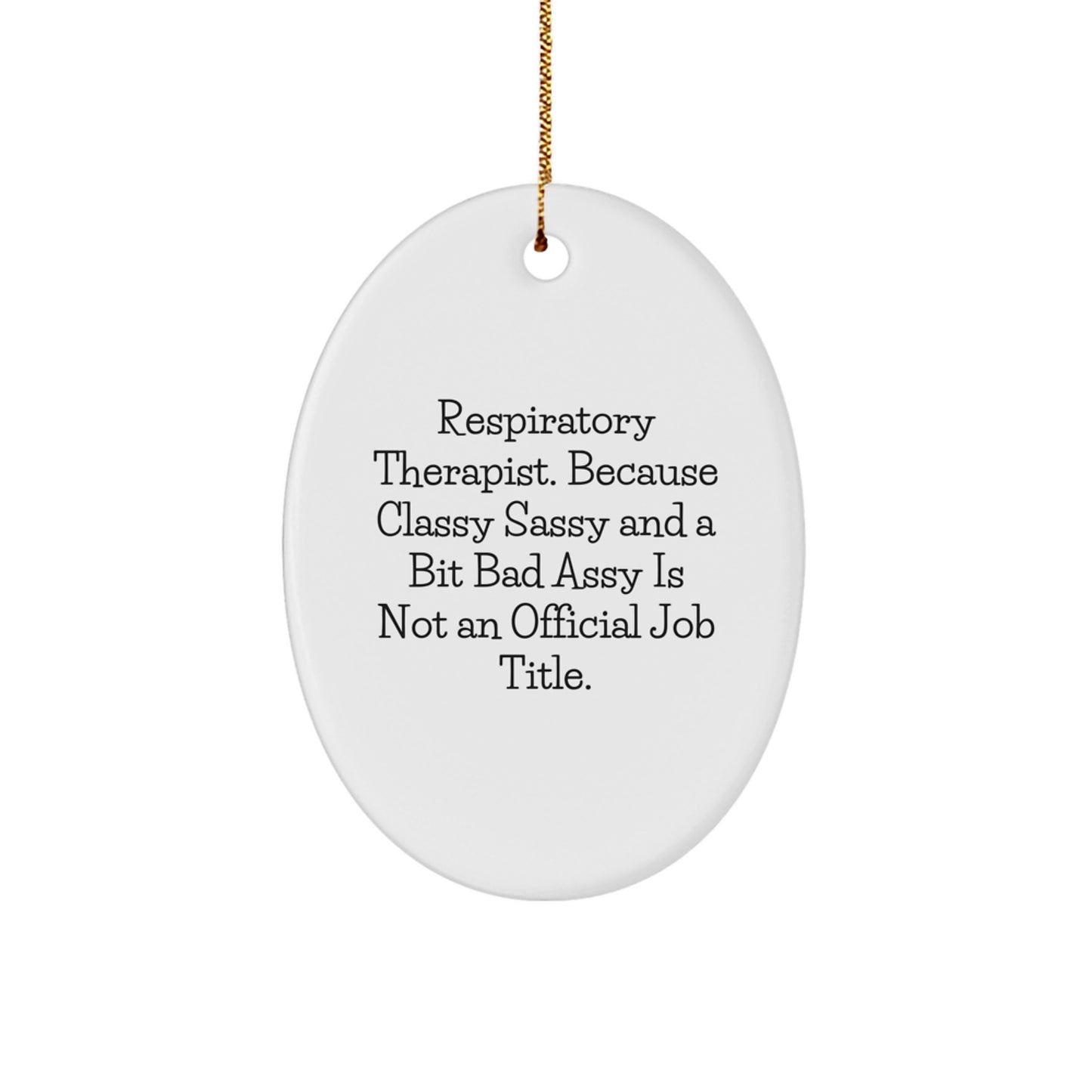 Respiratory Therapist Gifts from Friends - Funny Oval Ornament for Christmas, 'Classy Sassy And A Bit Fearlessy Is Not An Official Job Title.' - Image 1