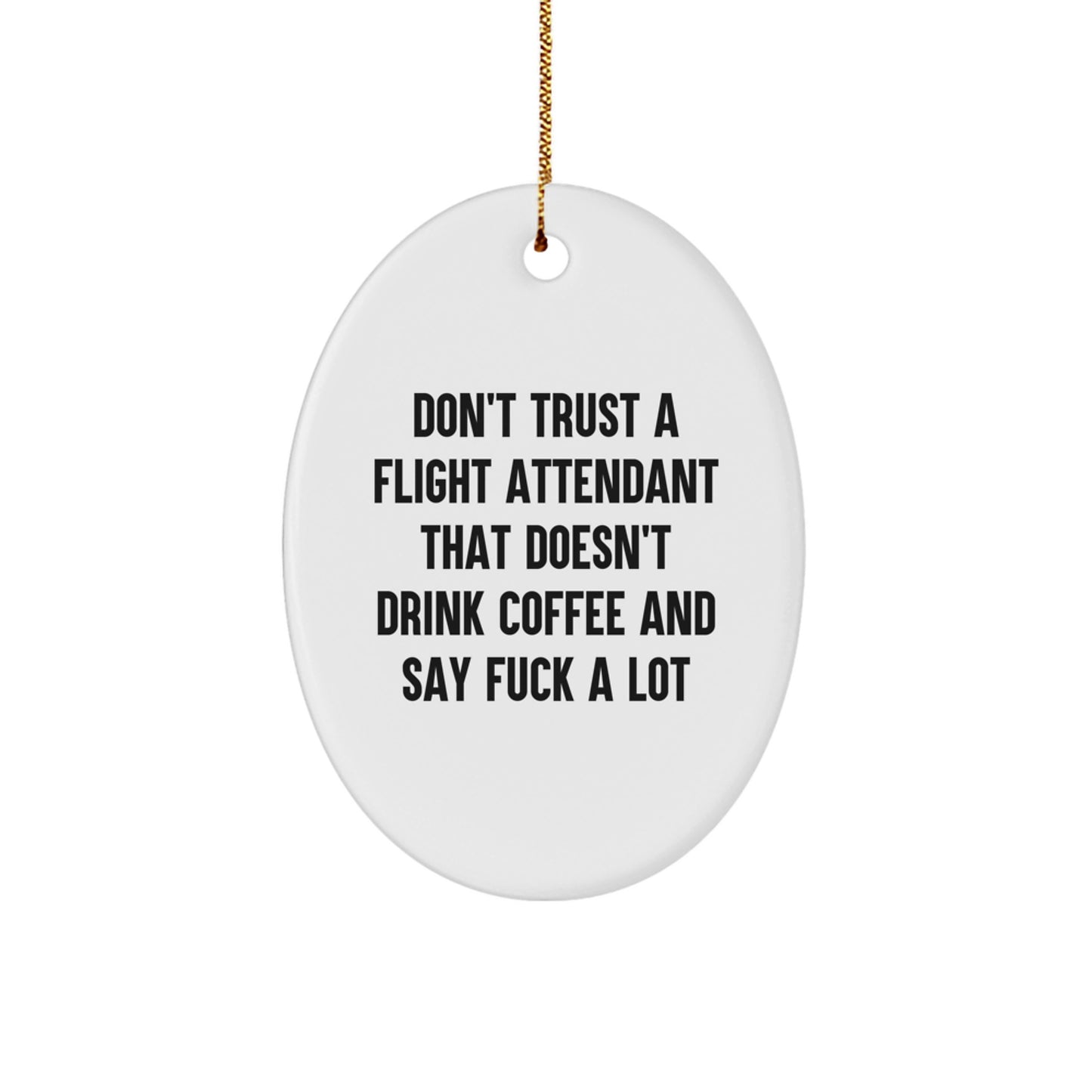 Funny Flight Attendant Gifts, Oval Ornament, Christmas Unique Gifts from Friends, Coworkers, Family, for Flight Attendants Who Say 'F--k A Lot' and Love Coffee - Image 1