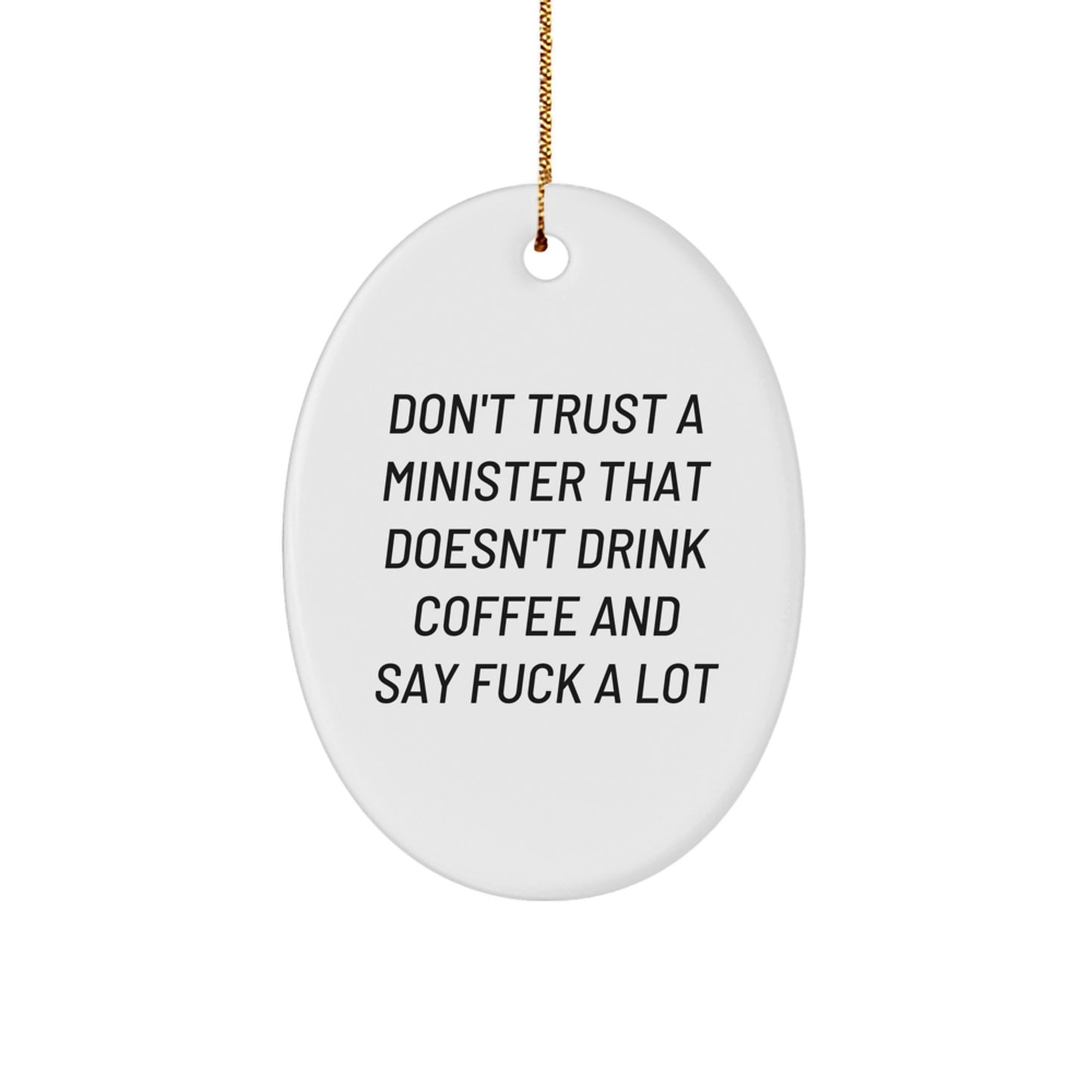 Funny Minister Gifts: Oval Ornament with Don't Trust a Minister, Gifts from Men for Minister, Unique Christmas Unique Gifts for Minister - Image 1