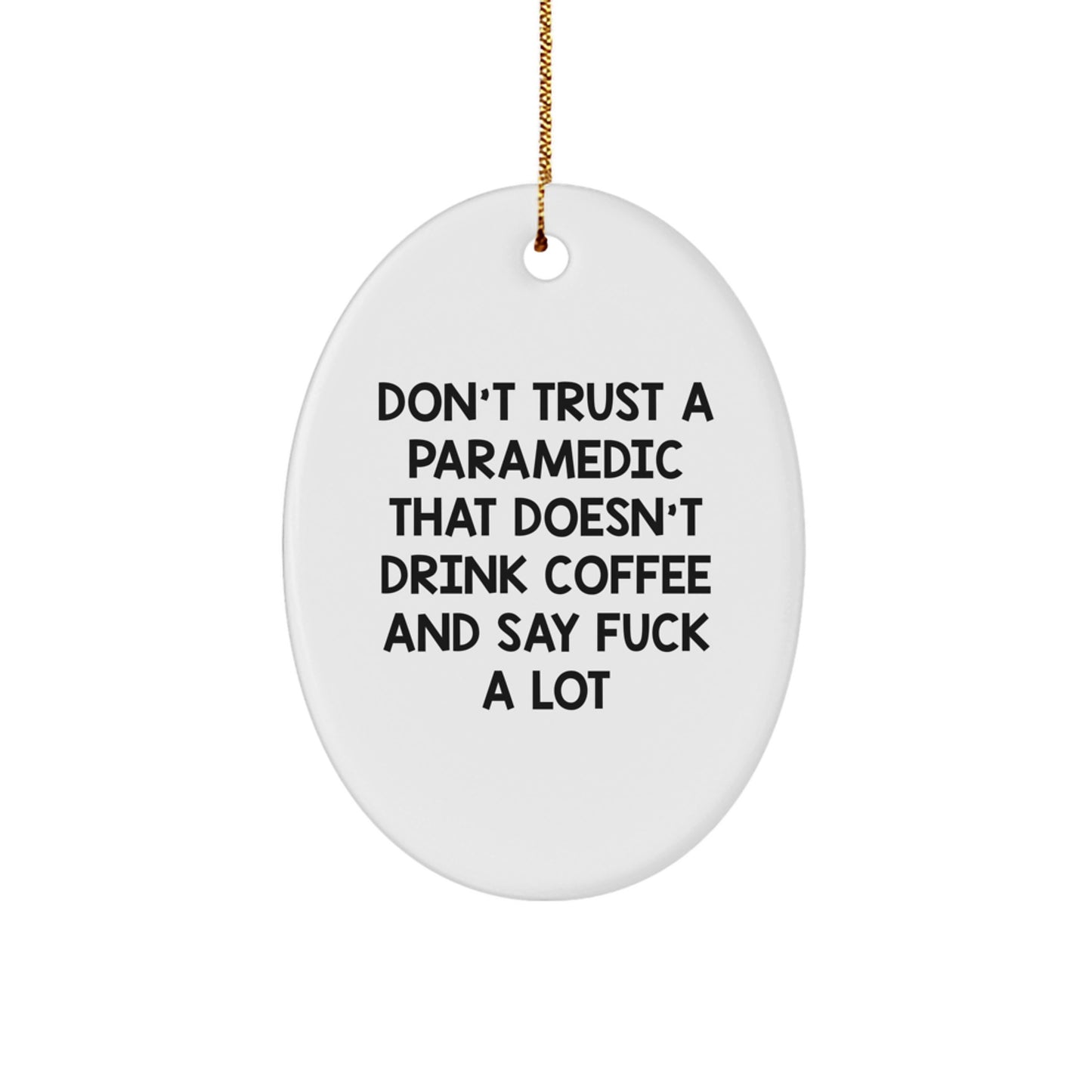 Funny Rescue Worker Gifts for Christmas - Oval Ornament Don't Trust a Rescue Worker That Doesn't Drink Coffee and Say F - Gifts from Men to Rescue Workers, Friends, and Family - Image 1