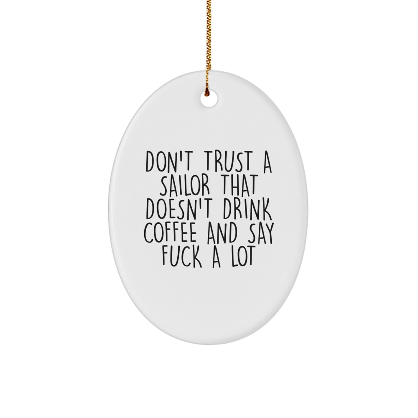 Sailor Gifts from Men - Funny Oval Ornament for Christmas with 'Don't Trust A Sailor' - Image 1