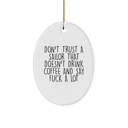 Sailor Gifts from Men - Funny Oval Ornament for Christmas with 'Don't Trust A Sailor' - Image 1