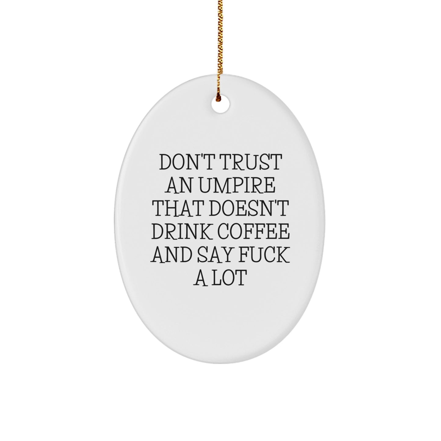Umpire Gifts from Friends, Funny Oval Ornament for Men, 'Don't Trust an Umpire' Quote, Christmas Unique Gifts - Image 1