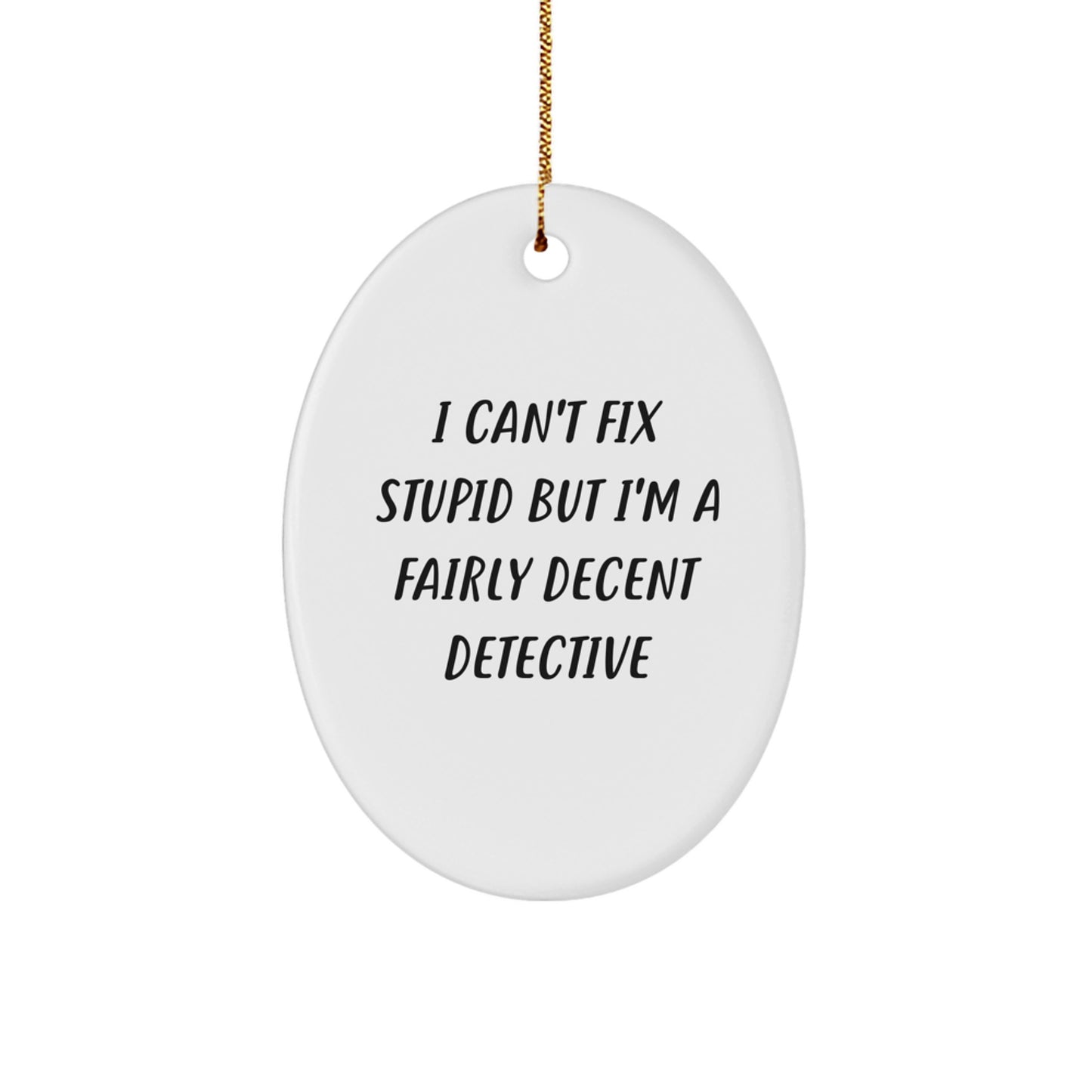 Funny Detective Gifts, Oval Ornament Quote, Gifts from Men to Friends, Christmas Unique Detective Shaped Decor - Image 1