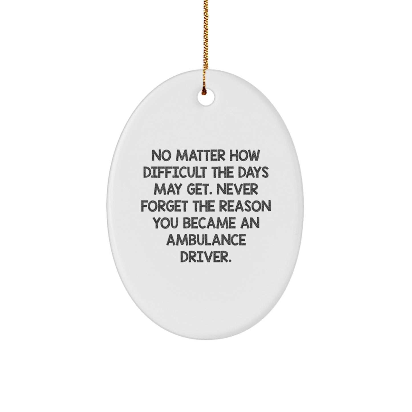 Ambulance Driver Gifts from Family - Oval Ornament with Inspirational Quote for Christmas - Image 1