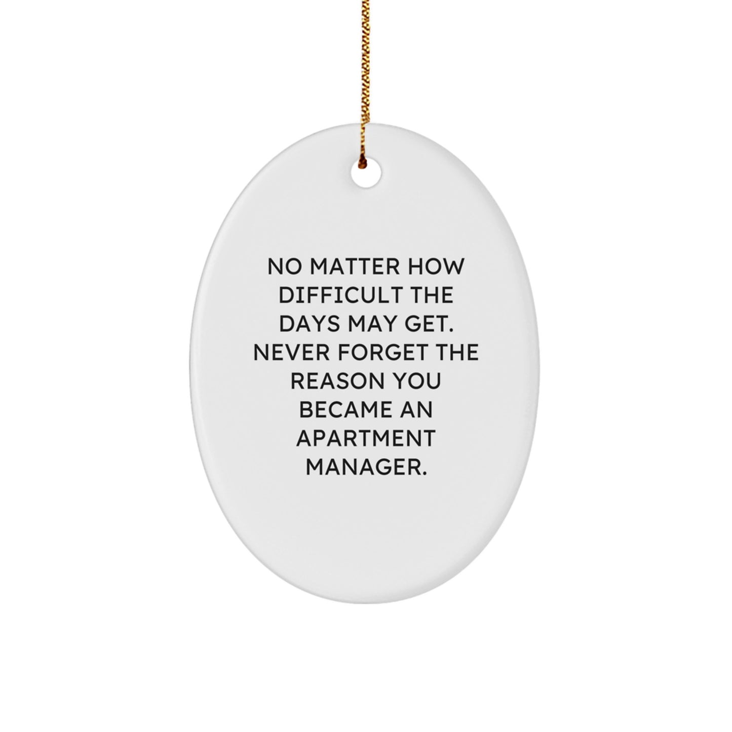 Gifts from Friends for Apartment Manager - Inspirational Oval Ornament, 'No Matter How Difficult The Days May Get...' - Christmas Unique Gifts for Men, Women, or Coworkers - Image 1