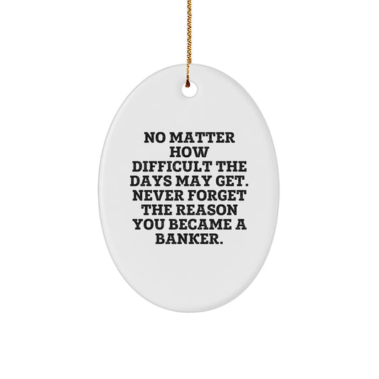 Banker Oval Ornament Gifts from Friends, Gifts for Bankers, Inspirational Quote Oval Ornament, Christmas Unique Gifts - Image 1