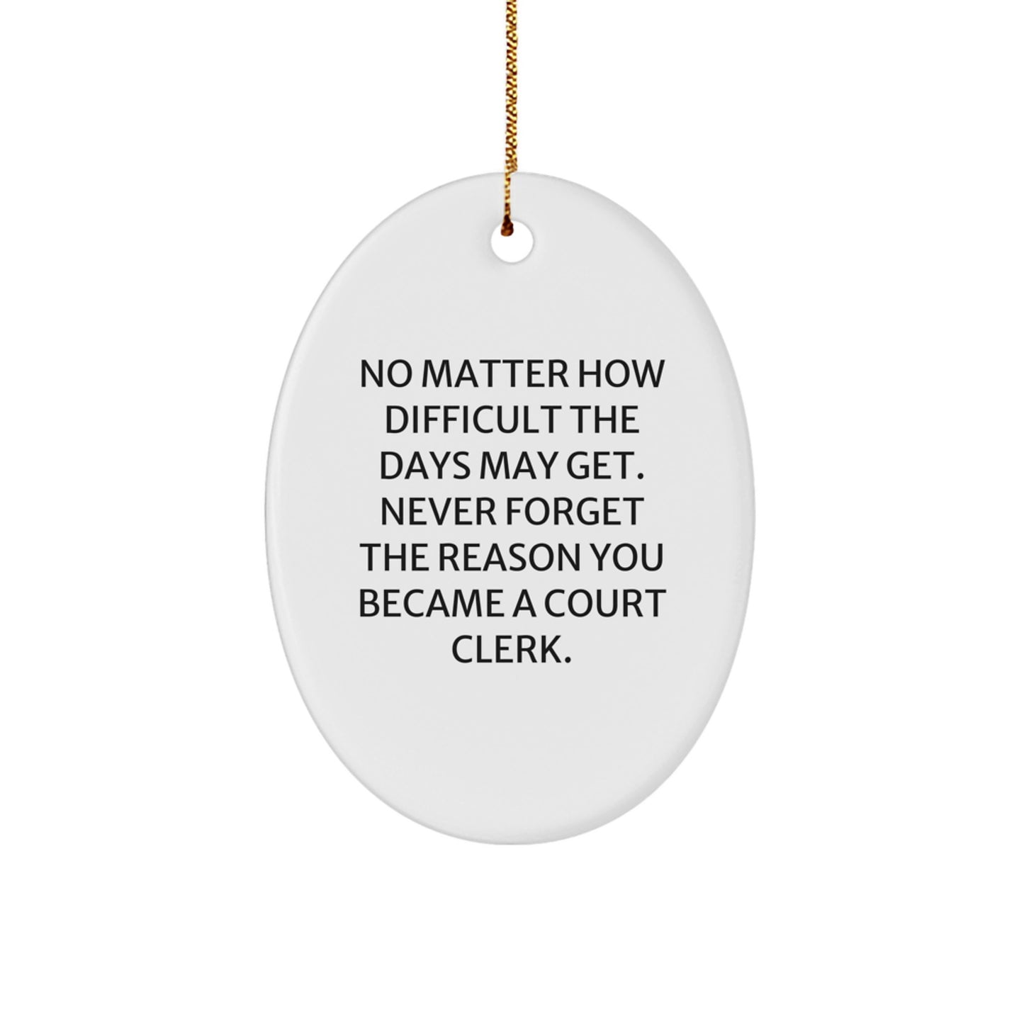 Inspirational Court Clerk Gifts - Oval Ornament for Christmas - 'No Matter How Difficult', Gifts from Friends, Court Clerk, for Court Clerk - Image 1