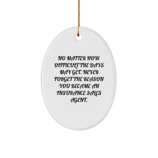 Insurance Sales Agent Oval Ornament Gifts from Family, Friends, or Coworkers - 'Never Forget The Reason You Became An Insurance Sales Agent.' - Image 1