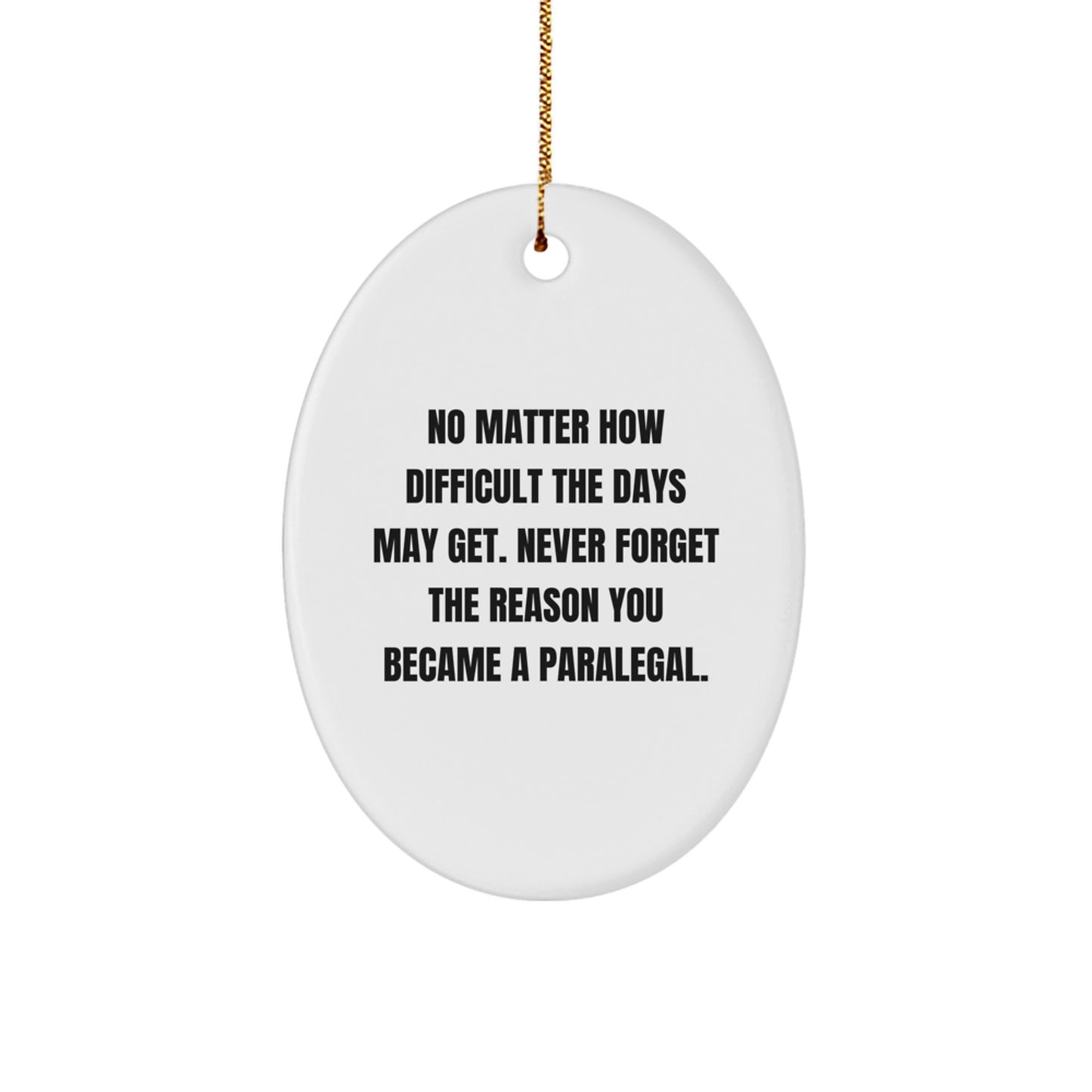 Paralegal Inspirational Gifts, Oval Ornament for Paralegal Friends and Family, 'No Matter How Difficult' Quote, Christmas Unique Gifts from Men, Gifts for Paralegal Women Coworkers - Image 1