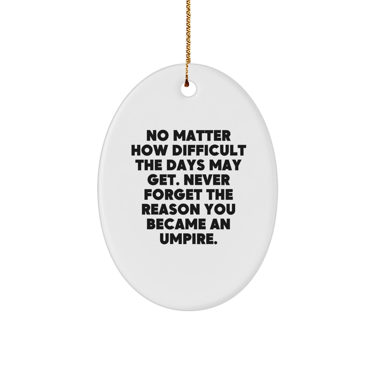 Umpire Gifts for Christmas: Inspirational Oval Ornament with Quote - Gifts from Friends and Family - Image 1