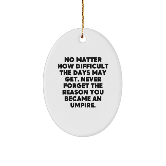 Umpire Gifts for Christmas: Inspirational Oval Ornament with Quote - Gifts from Friends and Family - Image 1