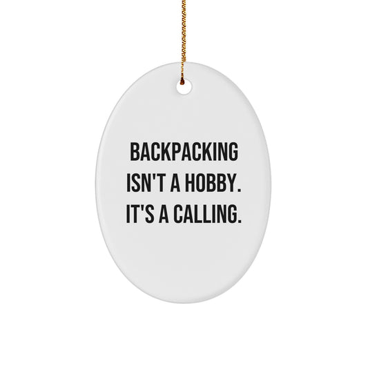 Backpacking Gifts for Men, Women, or Friends - Oval Ornament with Funny Quote 'Backpacking Isn't A Hobby. It's A Calling.' - Christmas Unique Gifts from Family - Image 1
