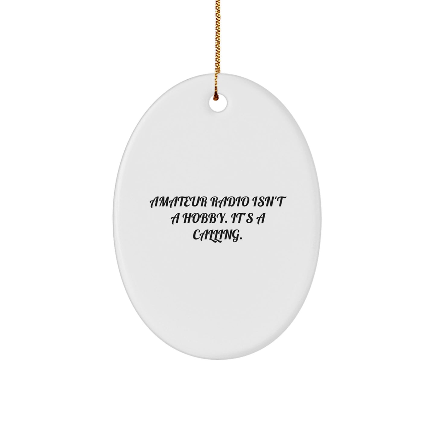 Amateur Radio Gifts from Friends and Family - Oval Ornament for Christmas Unique Presents, Inspirational Quote 'Amateur Radio Isn't A Hobby. It's A Calling.' for Hams, Oval Shaped Ornament - Image 1