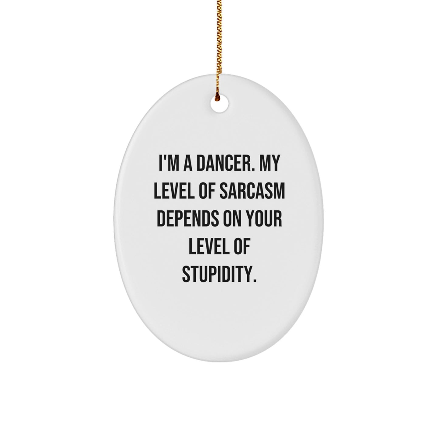 Funny Dancer Gifts from Friends for Christmas - 'I'm A Dancer...' Oval Ornament - Image 1